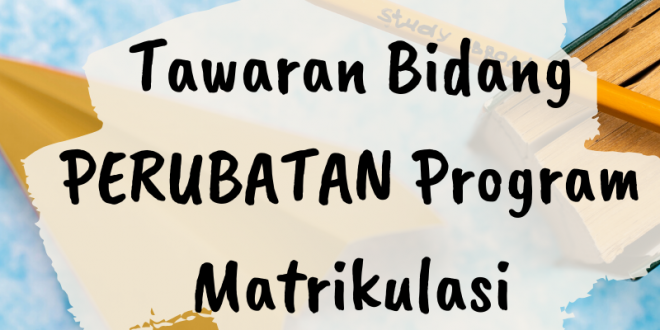 Bidang Perubatan Ditawarkan Kepada Pelajar Lepasan Program Matrikulasi